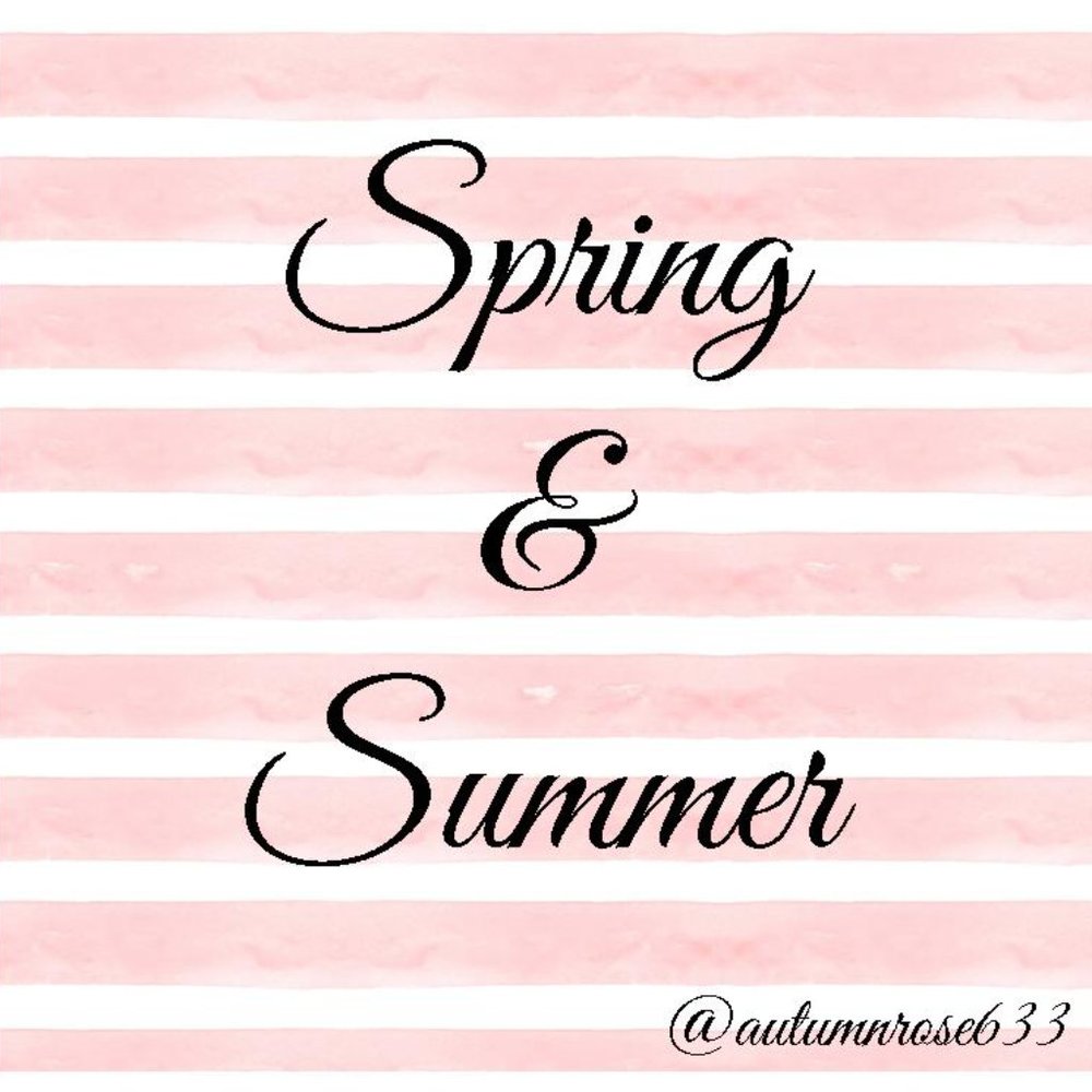 Spring & Summer!